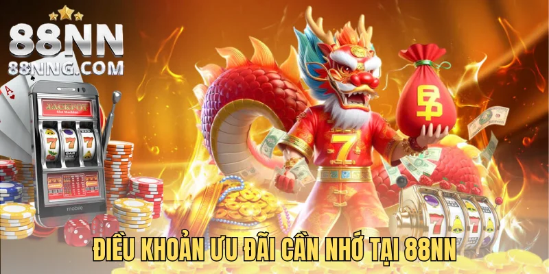 Điều khoản ưu đãi cần nhớ tại 88NN
