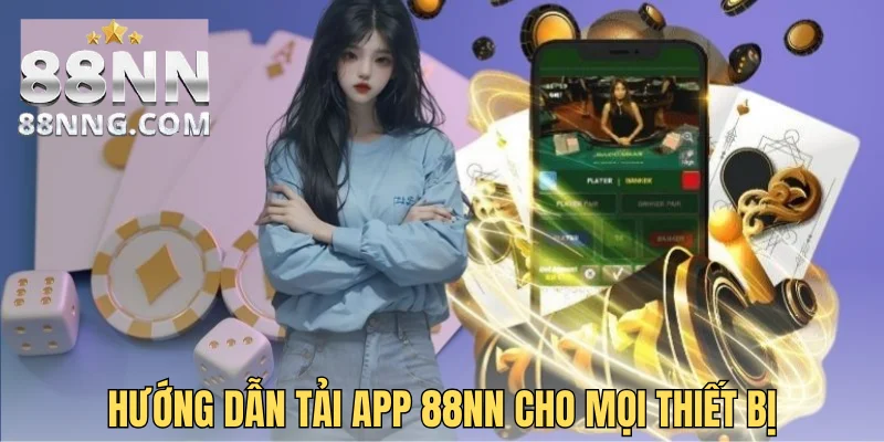 Hướng dẫn tải app 88NN cho mọi thiết bị