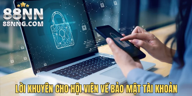 Lời khuyên cho hội viên về bảo mật tài khoản