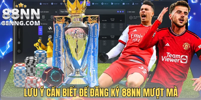 Lưu ý cần biết để đăng ký 88NN mượt mà