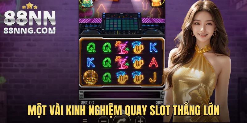 Một vài kinh nghiệm quay slot thắng lớn
